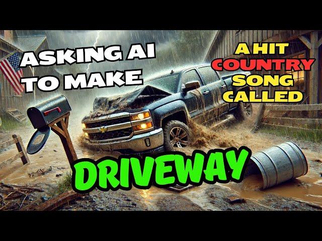 Asking Ai To Make A Hit Country Song Called Driveway! - Full Song