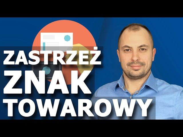 Jak Zastrzec ZNAK TOWAROWY | Co MUSISZ Wiedzieć