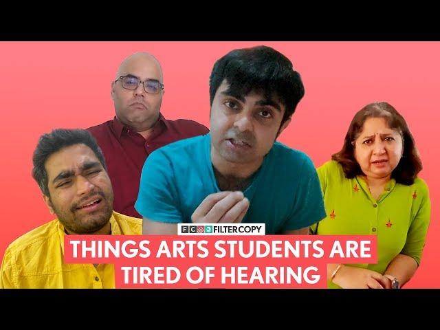 FilterCopy | Things Arts Students Are Tired Of Hearing | Ft. Akashdeep Arora and Viraj Ghelani