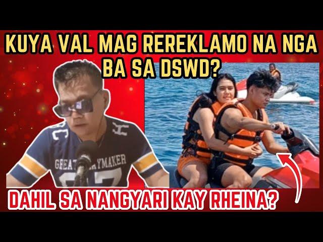 KUYA VAL MAG REREKLAMO NA NGA BA SA DSWD DAHIL SA MGA NANGYARI KAY RHEINA? | RP MAX VLOGS