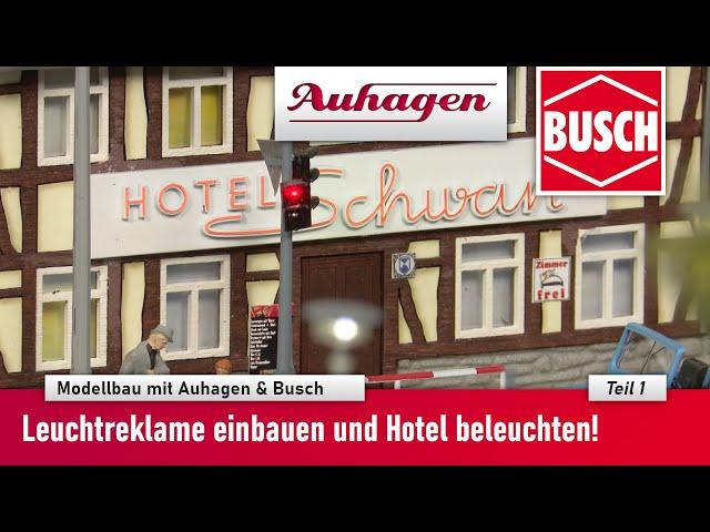 Modellbau Auhagen & Busch - Leuchtreklame einbauen und Hotel beleuchten