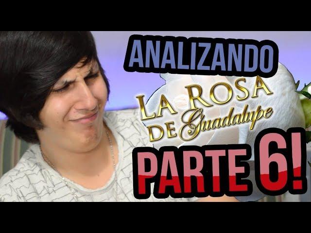 Analizando a La Rosa de Guadalupe PARTE 6!