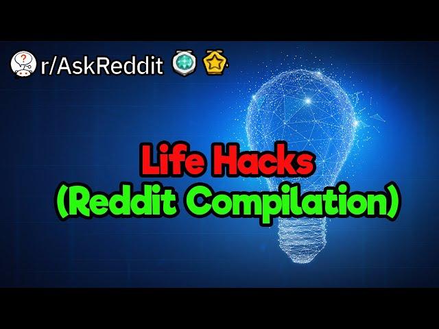 Reddit Life Hacks (2-Hour Compilation)