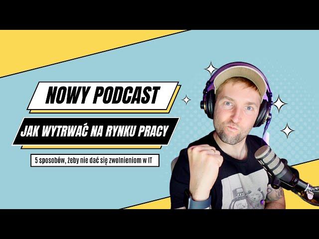 Jak wytrwać na rynku pracy - 5 sposobów, żeby nie dać się zwolnieniom w IT - BJMP Epizod #30