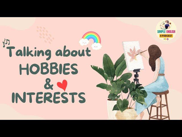 English Podcast | How to Talk About Your Hobbies and Interests | Learn English Podcast