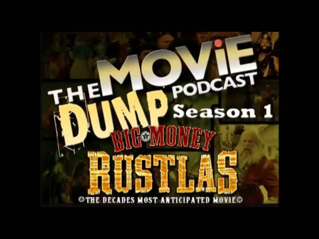 The Movie Dump Podcast Ep.12 - Big Money Rustlas