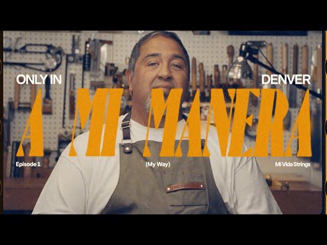 “A Mi Manera” Episode 1: Mi Vida Strings | Only In Denver