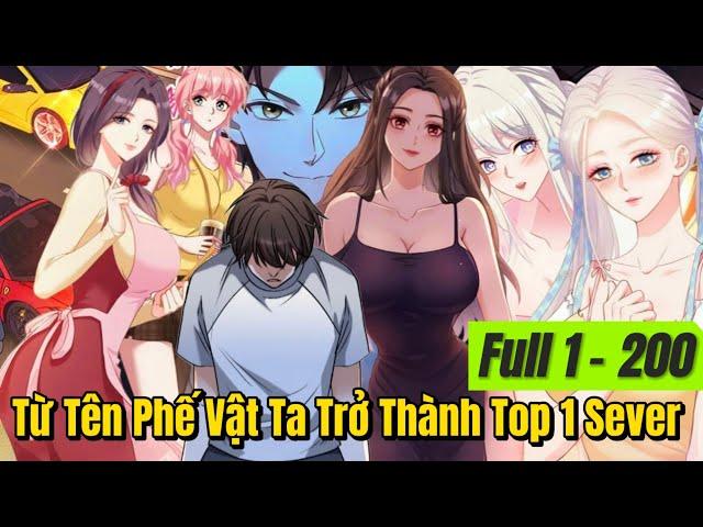 FULL 1 - 200 | Từ Tên Phế Vật Ta Trở Thành TOP 1 SEVER | Review Truyện Tranh