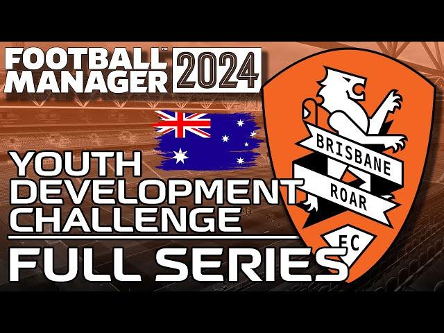 Youth Development Challenge BRISBANE ROAR (The FULL Series)  | Football Manager 2024