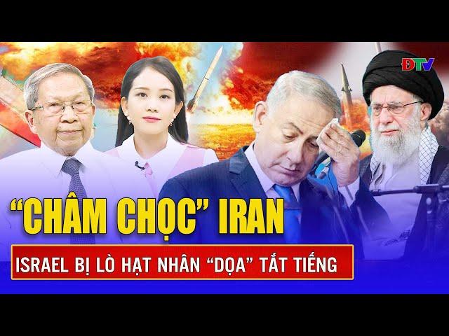 Thiếu tướng Lê Văn Cương: Iran “tháo van” bom nguyên tử chỉ để “tiễn” Israel về thời đồ đá | BLQT