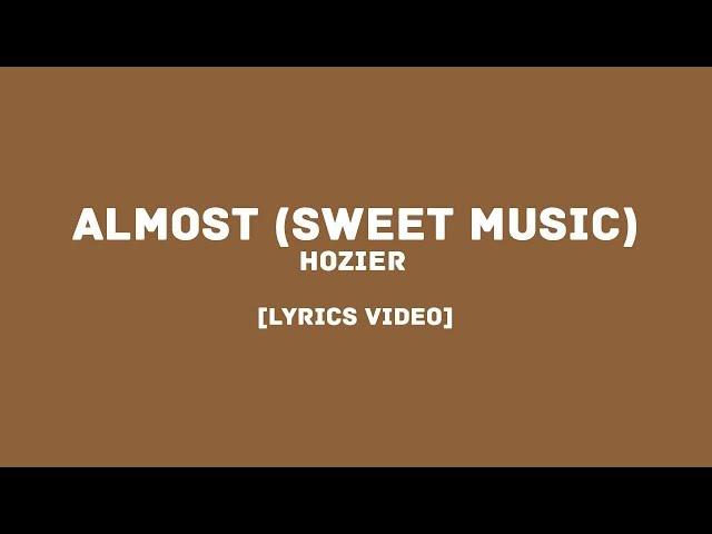 Hozier - Almost (Sweet Music) (LYRICS VIDEO)