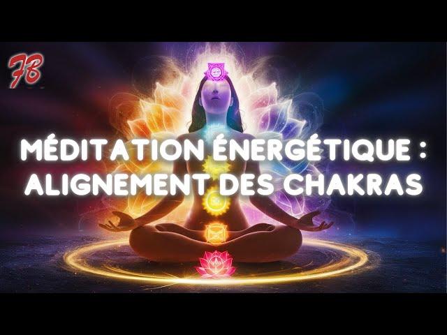 Méditation énergétique d'alignement des Chakras