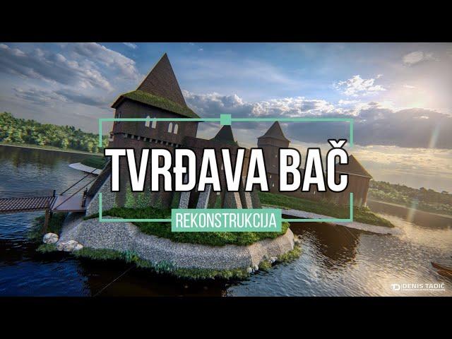 Tvrdjava BAČ Rekonstrukcija  /  BAC Fortress Reconstruction