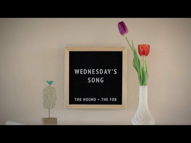 Wednesday's Song (Original Lyric Video) | The Hound + The Fox