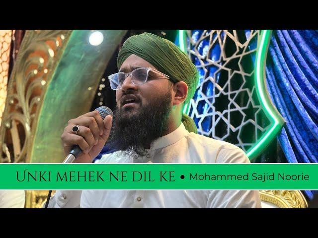 Unki Mehek Ne Dil Ke - Mohammed Sajid Noorie