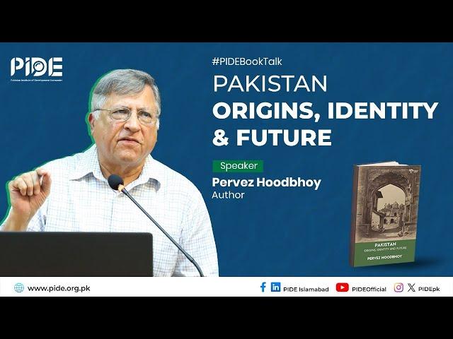 Pakistan: Origins, Identity & Future I Pervez Hoodbhoy Book Launch at PIDE