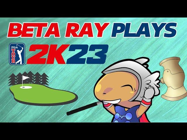 Beta Ray Plays - PGA TOUR 2k23  with Jedology!