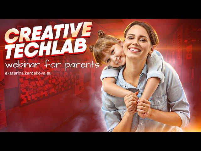 ‍ CREATIVE TECHLAB: webinar for parents