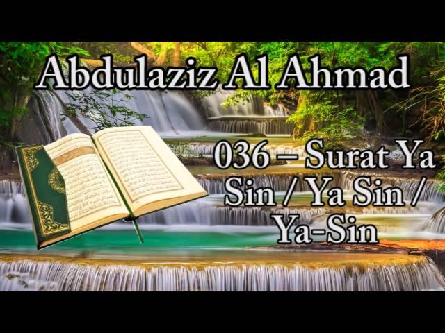 Abdulaziz Al Ahmad [] 036 – Surat Ya Sin / Ya Sin / Ya-Sin / يس