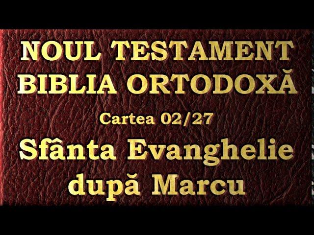 02. Evanghelia după Marcu - Noul Testament - Biblia Ortodoxă - Lectură 2020