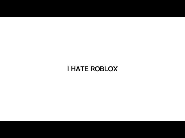 i hate roblox || gift @yorii_ [FW]