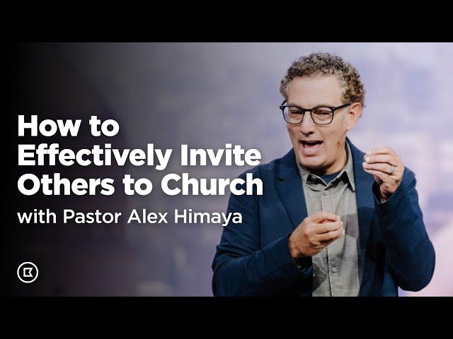 How to Effectively Invite Others to Church with Alex Himaya | BattleCreek Church