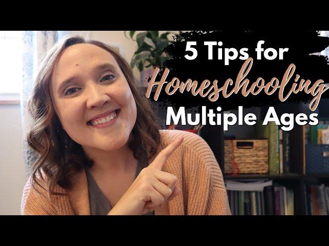 5 Tips for Homeschooling Multiple Ages || How to Homeschool