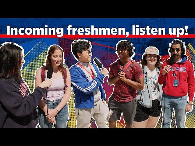 Incoming freshmen, listen up!