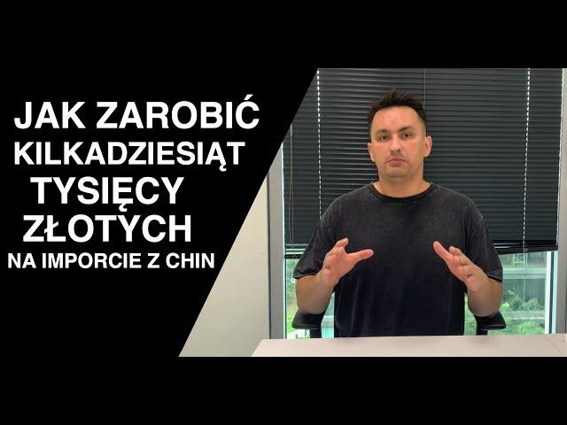 Jak zacząć zarabiać na imporcie produktów z Chin