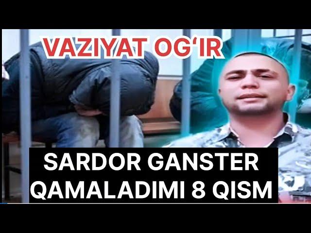 Sardor Ganster Vaziyat Ogʻir Qamaladimi 8 Qism 