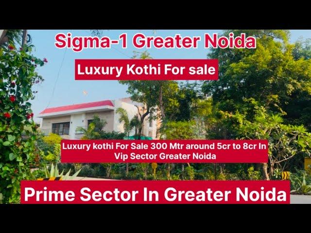 Sigma-1 Greater Noida Luxury Kothi For sale Sigma 1 Near By Pari Chowk Yamuna Expressway ️