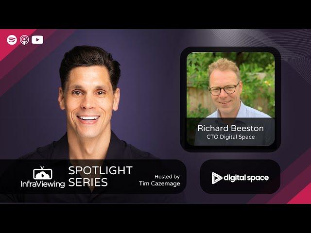 InfraViewing - Spotlight Series - with Richard Beeston; CTO Digital Space