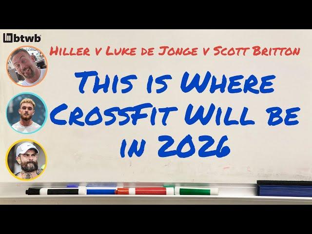 Around The Whiteboard - Hiller v De Jonge v Scott Britton - CrossFit's Future