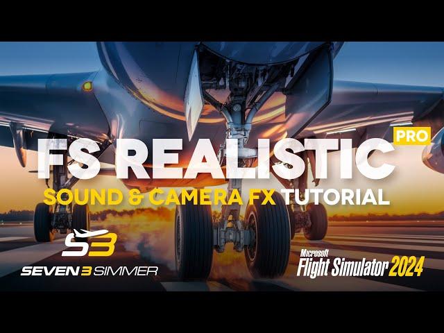 FSRealistic Pro Sound & Camera Effects TUTORIAL #microsoftflightsimulator #msfs2024 #msfs