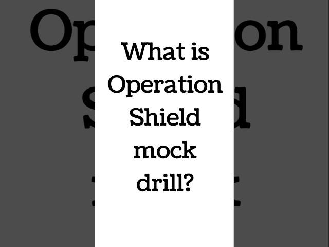 What is Operation Shield mock drill?