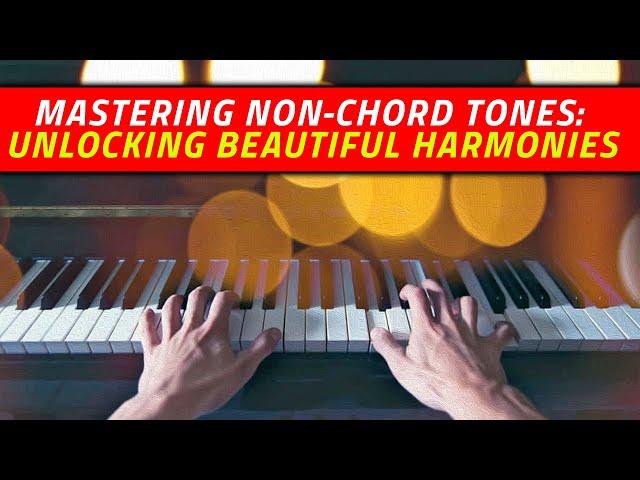 Mastering Non-Chord Tones: Unlocking Beautiful Harmonies