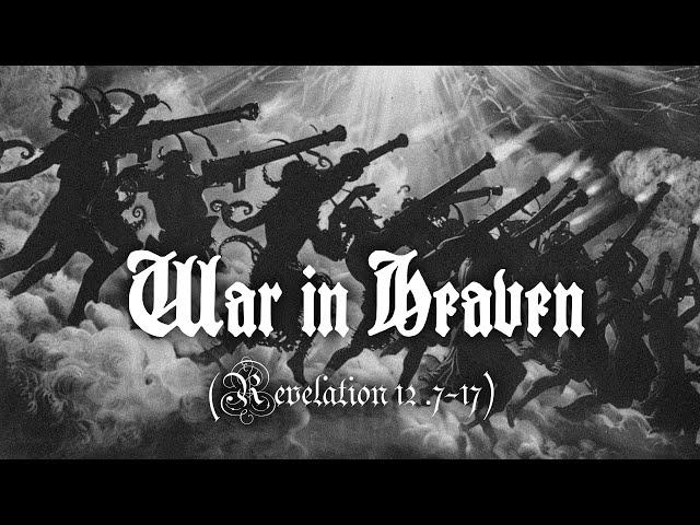 χ ξ ς ΄- War in heaven - (Revelation 12 .7-17)