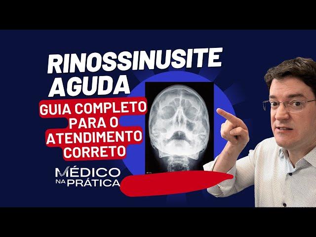 Rinossinusite Aguda - Guia completo para o atendimento correto