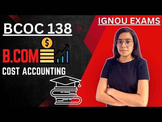 BCOC 138 COST ACCOUNTING | BCOM CONCEPT| IMPORTANT QUESTIONS MARATHON IGNOU WALAY