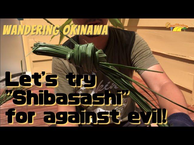 Let's try "Shibasashi" Okinawan custom for against evils!