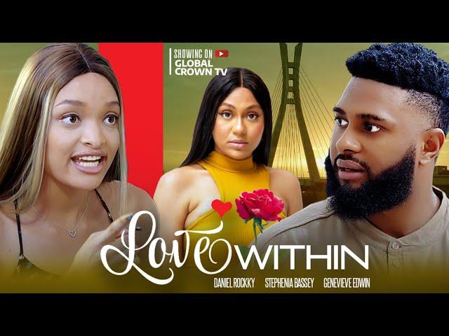 LOVE WITHIN - DANIEL ROCKY - GENEVIEVE UKATU - STEFANIA BASSEY - IFEOMA ODUKWE