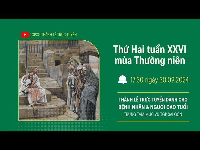 THỨ HAI TUẦN XXVI MÙA THƯỜNG NIÊN | 17:30 NGÀY 30-9-2024 | TRUNG TÂM MỤC VỤ TGPSG