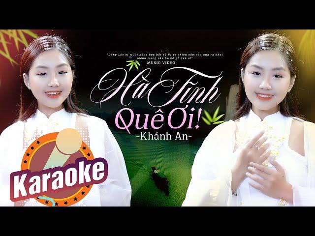 KARAOKE HÀ TĨNH QUÊ ƠI - KHÁNH AN | BEAT GỐC DỄ HÁT HAY NHẤT