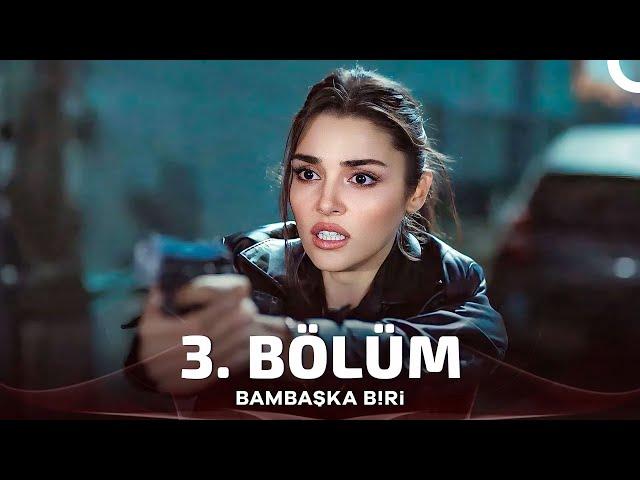 Bambaşka Biri 3. Bölüm