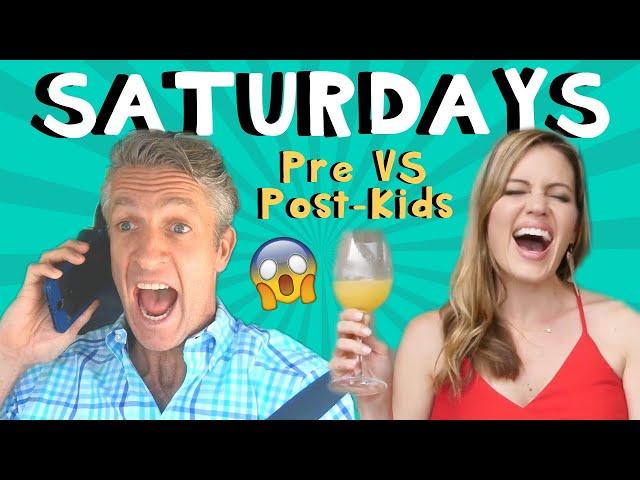 Saturdays: Pre-Kids VS Post-Kids