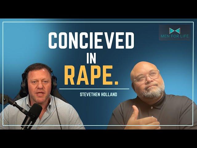 Men for Life 010 | Steventhen Holland, Conceived in Rape