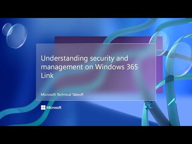 Understanding security and management on Windows 365 Link – Microsoft Technical Takeoff