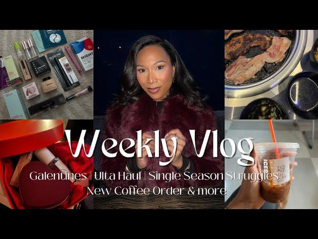 WEEKLY VLOG || SINGLE SEASON STRUGGLES || GALENTINES || ULTA HAUL || MY NEW COFFEE ORDER & MORE