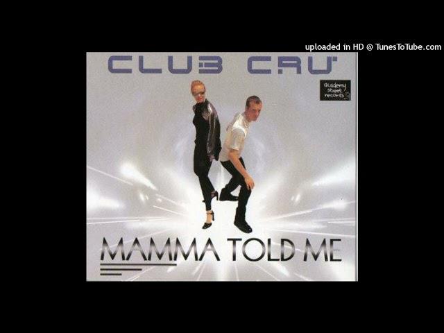 Club Cru - Mamma Told Me (bubblegum dance)