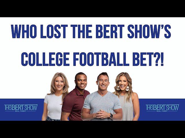 Who Lost The Bert Show’s College Football Bet?!